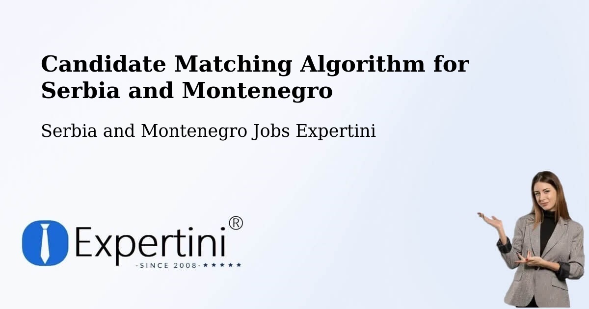 Candidate Matching Algorithm Overview – Little Current - Serbia and Montenegro Jobs Expertini